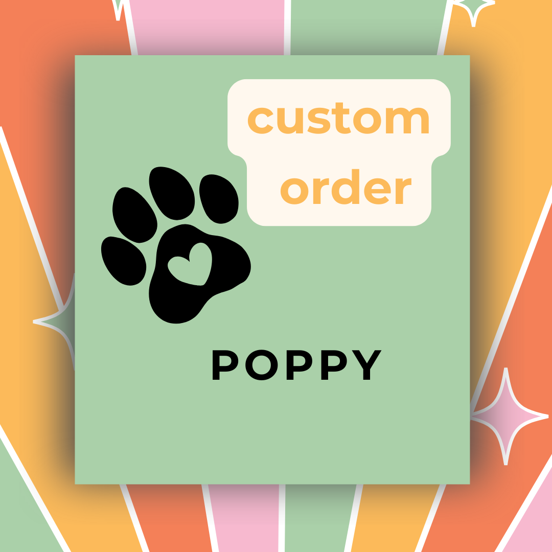 Poppy Custom Order