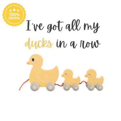 I've got all my ducks in a row- Baby Bodysuit